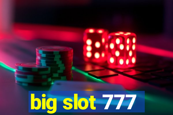 big slot 777