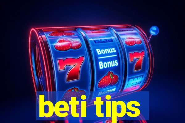 beti tips