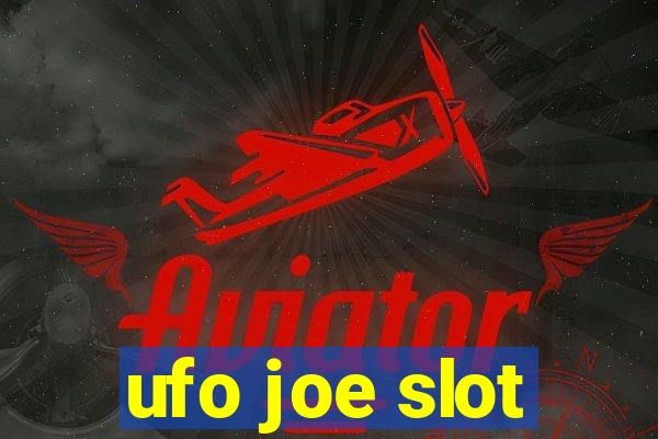 ufo joe slot