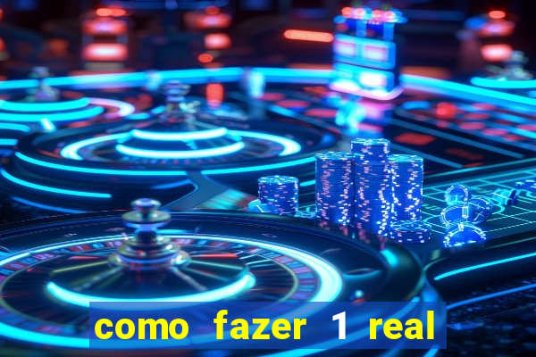 como fazer 1 real virar 100