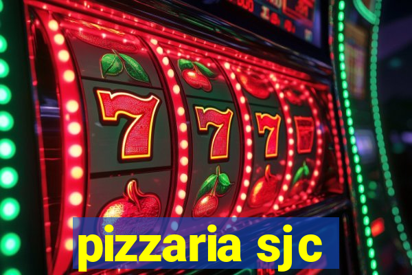 pizzaria sjc