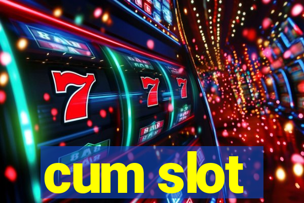 cum slot