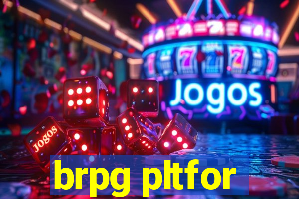 brpg pltfor