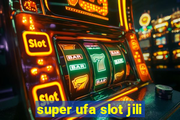 super ufa slot jili