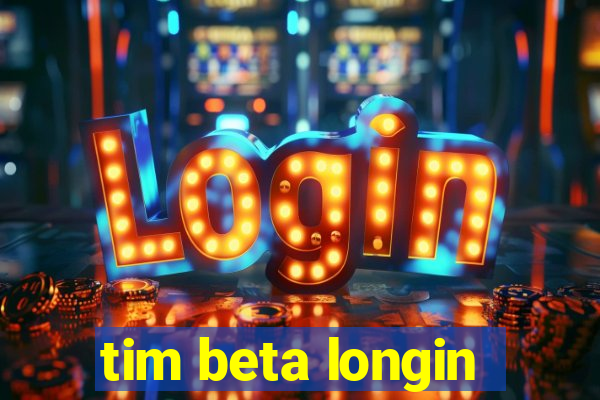 tim beta longin