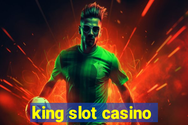 king slot casino