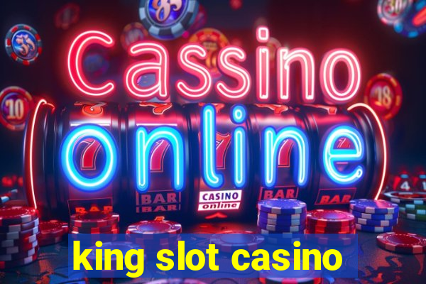 king slot casino