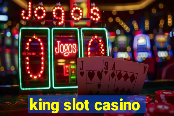 king slot casino