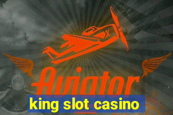 king slot casino