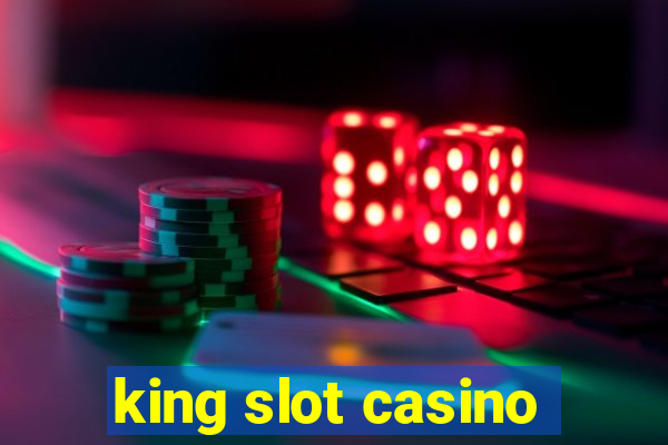 king slot casino