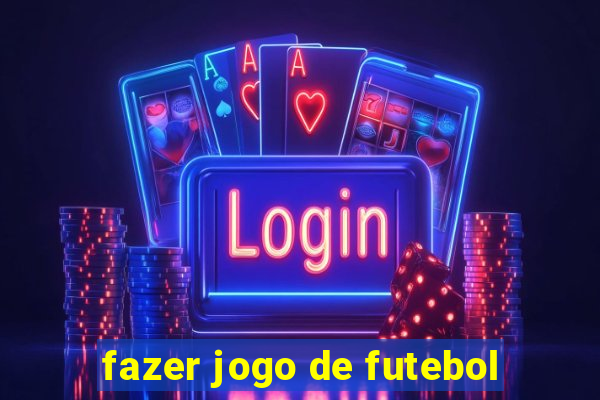 fazer jogo de futebol