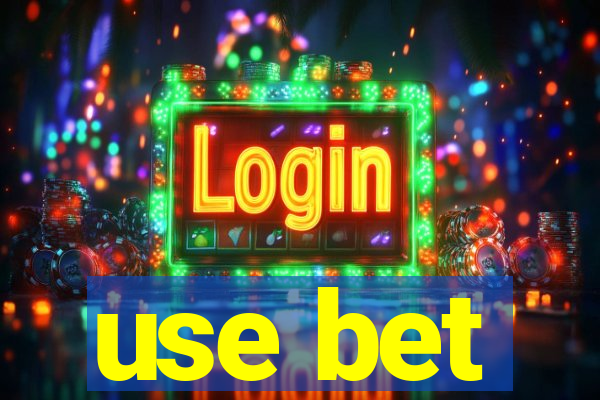 use bet