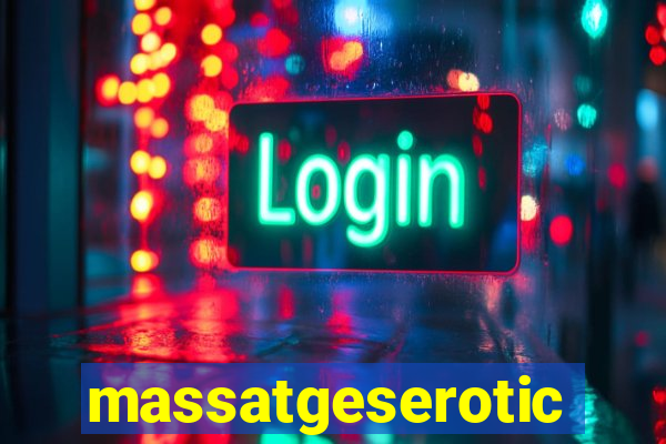 massatgeserotics