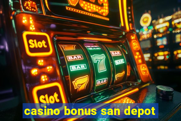 casino bonus san depot