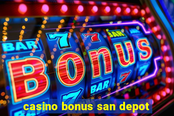 casino bonus san depot