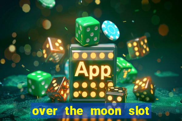 over the moon slot free play