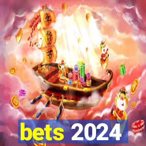 bets 2024