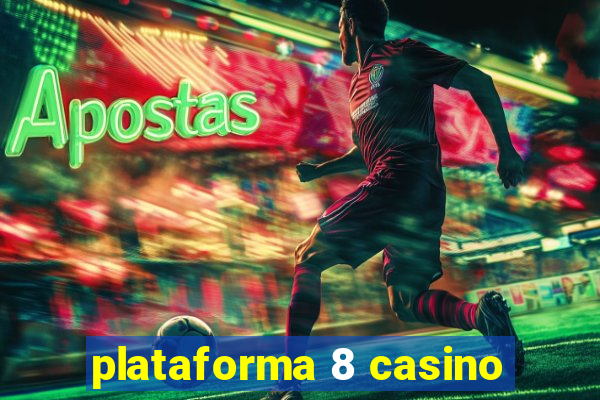 plataforma 8 casino