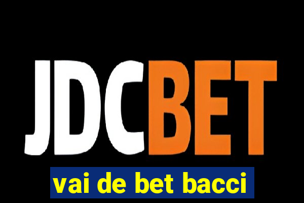 vai de bet bacci