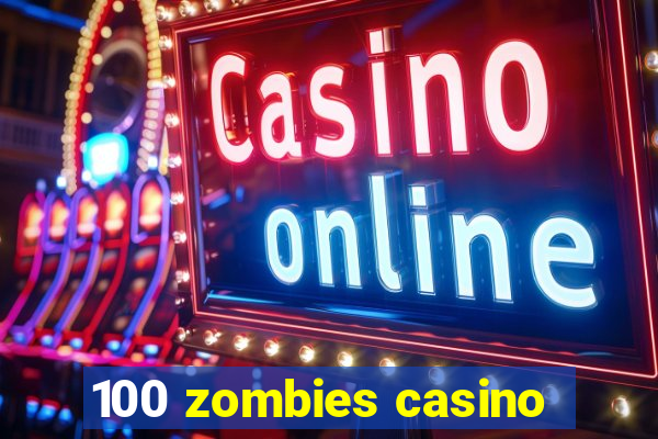 100 zombies casino