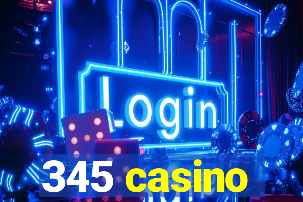 345 casino