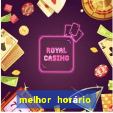 melhor horário para jogar fortune tiger à noite