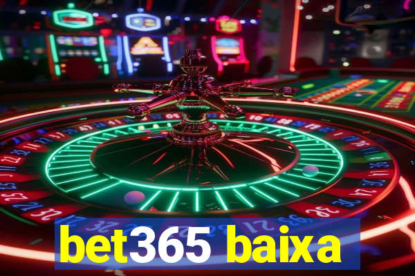 bet365 baixa