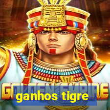 ganhos tigre