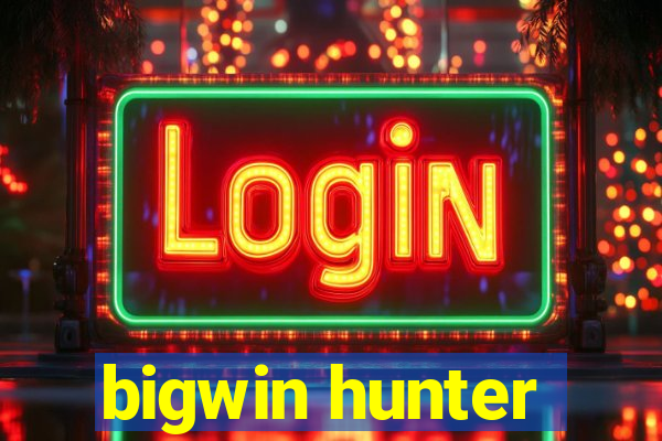 bigwin hunter