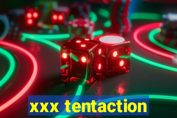 xxx tentaction