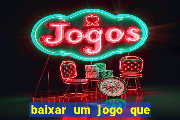 baixar um jogo que ganha dinheiro