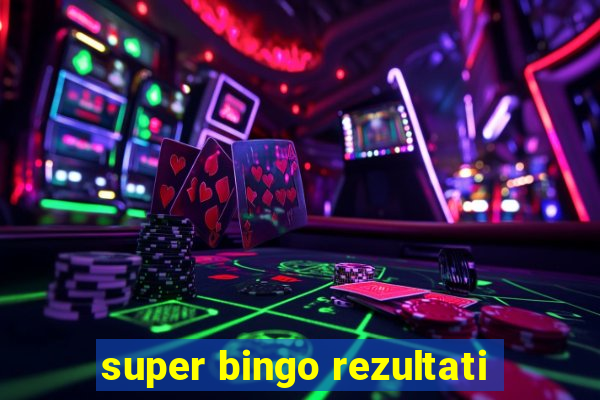 super bingo rezultati