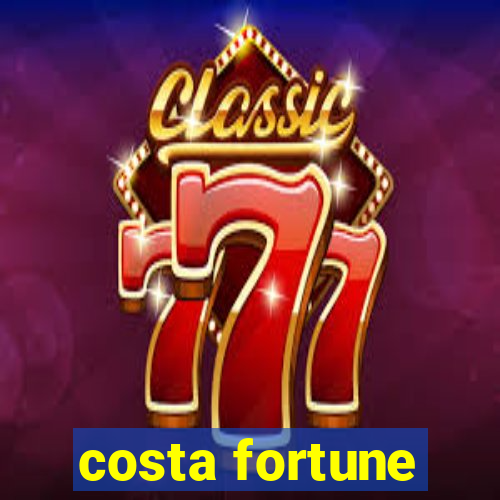 costa fortune