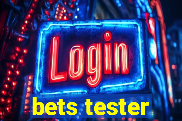 bets tester