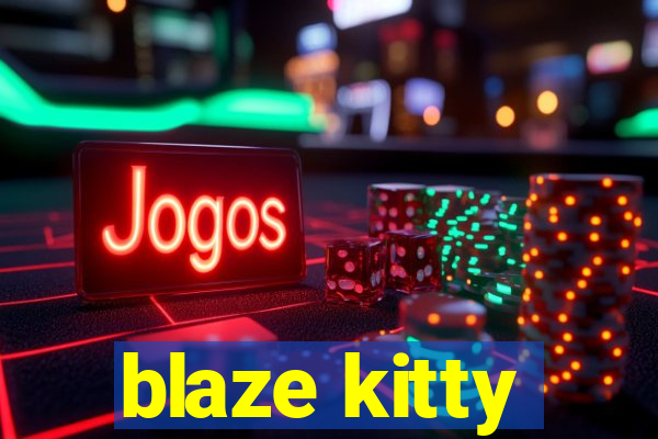 blaze kitty