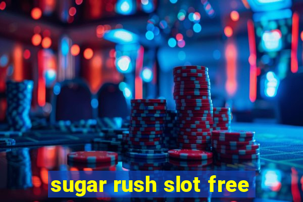 sugar rush slot free