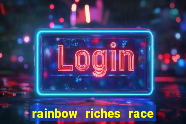 rainbow riches race day slot