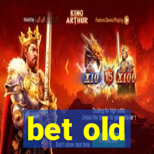 bet old