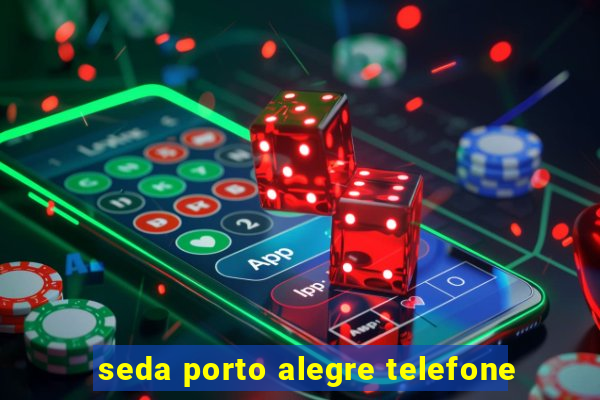 seda porto alegre telefone