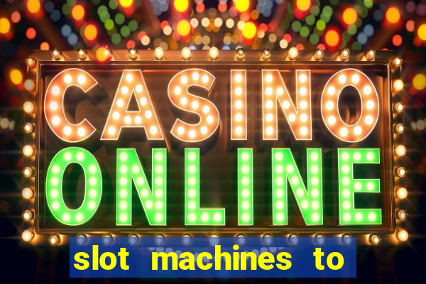 slot machines to play online