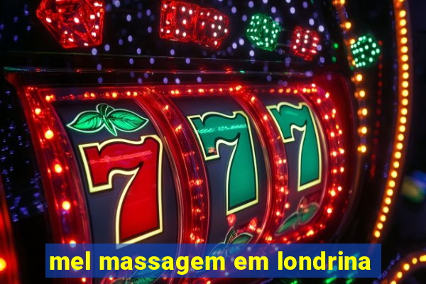 mel massagem em londrina