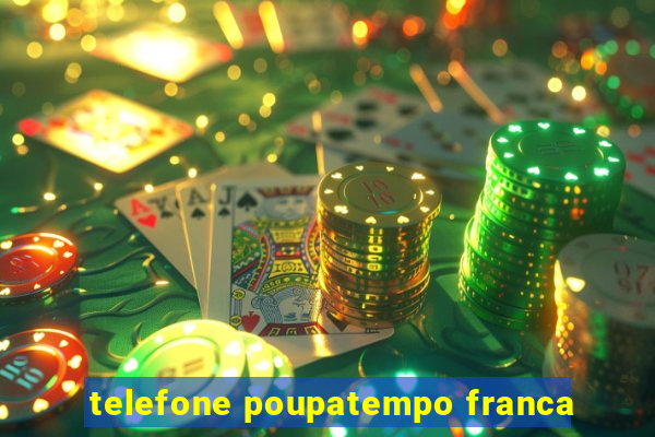 telefone poupatempo franca