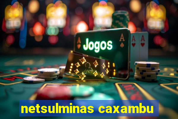 netsulminas caxambu