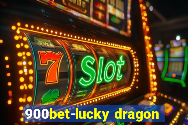 900bet-lucky dragon