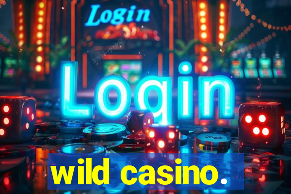 wild casino.