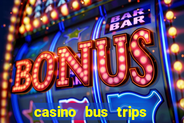 casino bus trips in ct