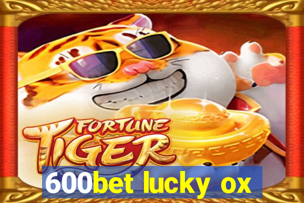 600bet lucky ox