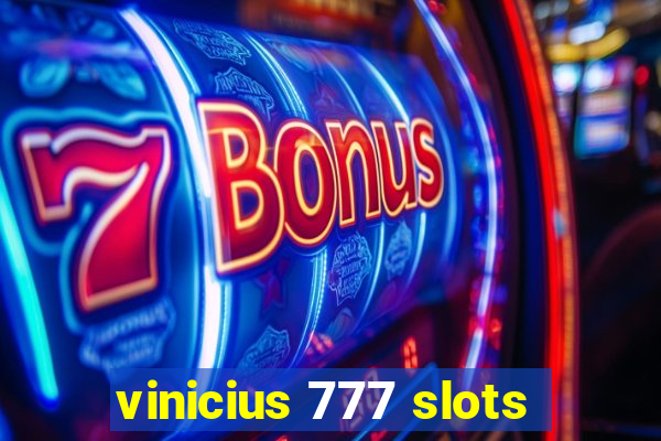 vinicius 777 slots