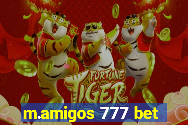 m.amigos 777 bet