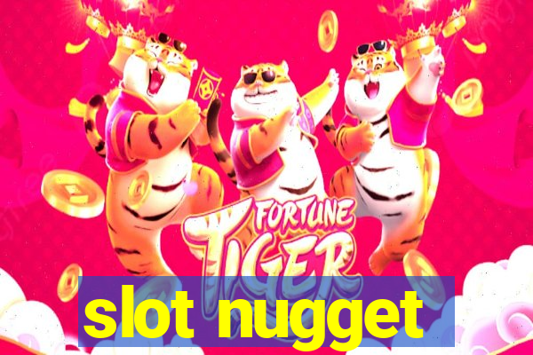 slot nugget